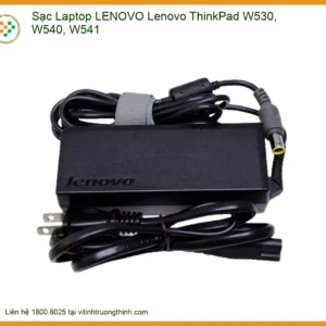 Sạc Laptop Lenovo ThinkPad W530, W540, W541 – Địa Chỉ Thay Thế Chính Hãng, Lấy Liền Tại TPHCM
