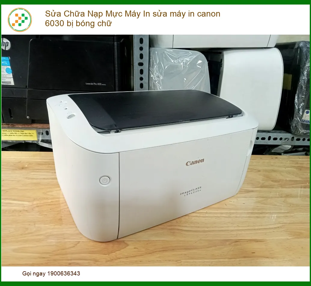 Máy In Canon 6030 Bị Bóng Chữ – Dịch Vụ Sửa Chữa Nạp Mực Máy In Tận Nơi Uy Tín