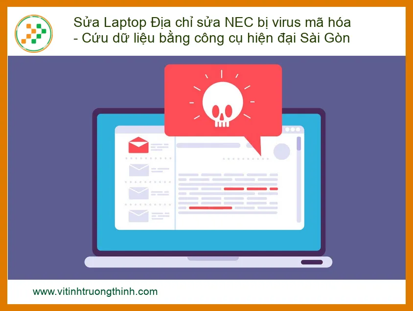 Laptop NEC bị virus mã hóa dữ liệu – Địa chỉ sửa, cứu dữ liệu chuyên nghiệp tại Sài Gòn