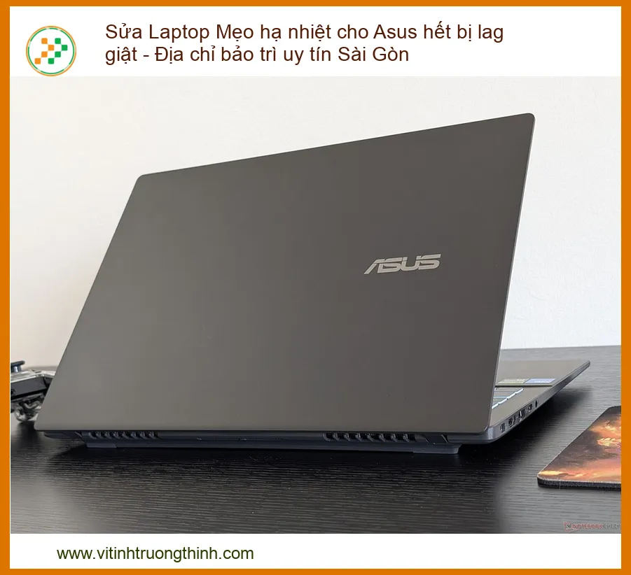 Laptop Asus Bị Lag Giật Do Nóng: Mẹo Hạ Nhiệt Hiệu Quả & Địa Chỉ Sửa Uy Tín Tại Sài Gòn