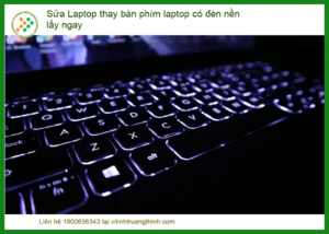 Bàn Phím Laptop Có Đèn Nền Hỏng? – Dịch Vụ Thay Lấy Ngay Uy Tín Tại TP.HCM