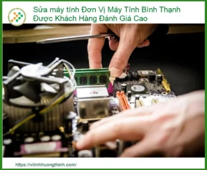 Sửa Máy Tính Bình Thạnh: Đơn Vị Được Khách Hàng Đánh Giá Cao Nhất