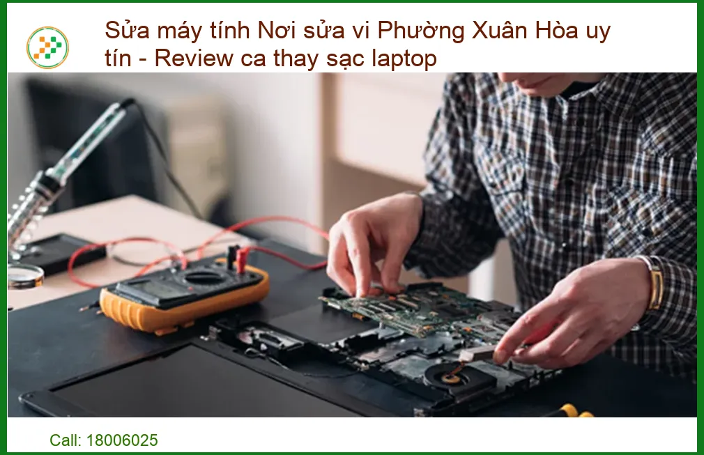 Sửa Máy Tính Phường Xuân Hòa Uy Tín: Review Chuyên Sâu Về Thay Sạc Laptop và Dịch Vụ Tận Nơi