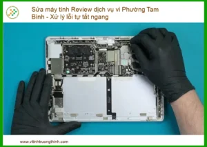Sửa Máy Tính Phường Tam Bình: Giải Mã Lỗi Tự Tắt Ngang & Review Dịch Vụ Uy Tín