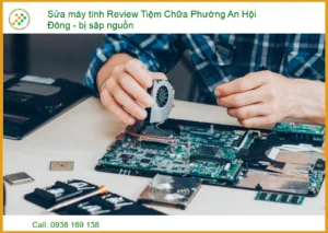 Sửa Máy Tính Bị Sập Nguồn Phường An Hội Đông: Review Chuyên Sâu & Giải Pháp Từ Chuyên Gia