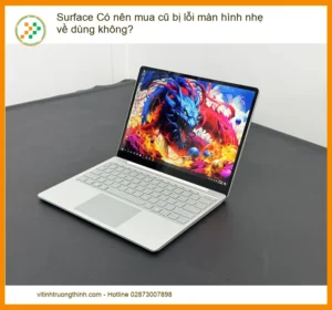 Surface Có nên mua cũ bị lỗi màn hình nhẹ về dùng không? Chuyên gia giải đáp chi tiết