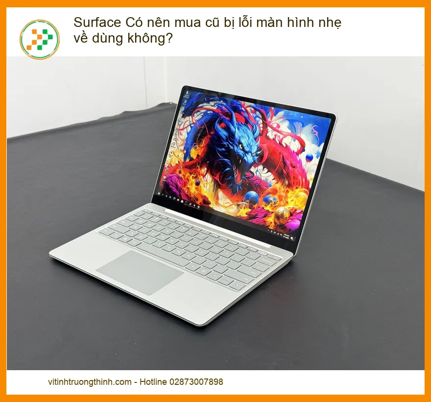 Surface Có nên mua cũ bị lỗi màn hình nhẹ về dùng không? Chuyên gia giải đáp chi tiết
