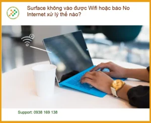Surface không vào được Wifi, No Internet – Cách xử lý tại nhà
