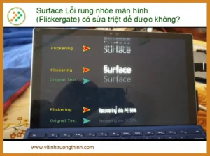 Surface Lỗi rung nhòe màn hình (Flickergate) có sửa triệt để được không? – Địa chỉ sửa uy tín, lấy ngay tại TPHCM