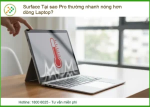 Giải Mã: Tại Sao Surface Pro Nhanh Nóng Hơn Laptop Thông Thường?