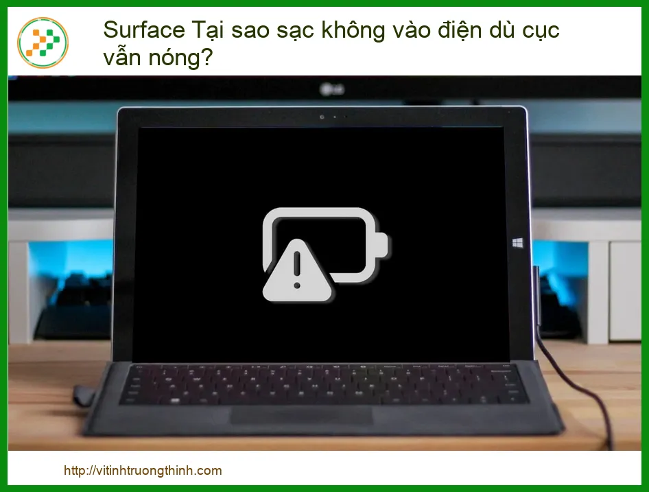 Surface Tại sao sạc không vào điện dù cục vẫn nóng? Chuyên gia giải mã!