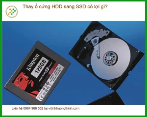 Laptop Thay ổ cứng HDD sang SSD có lợi gì? – Tư vấn chuyên gia Vi Tính Trường Thịnh