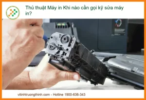 Thủ Thuật Máy In: Khi Nào Cần Gọi Kỹ Thuật Sửa Máy In Chuyên Nghiệp?