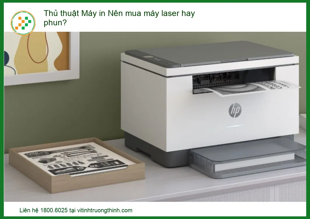 Thủ thuật Máy in: Nên mua máy laser hay phun? Chuyên gia giải đáp chi tiết A-Z