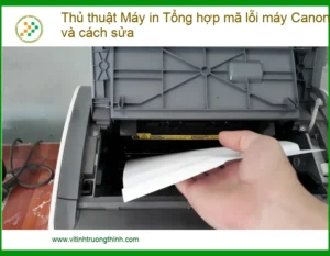 Thủ Thuật Máy In: Tổng Hợp Mã Lỗi Máy Canon Và Cách Sửa “Nhanh Gọn Lẹ”!