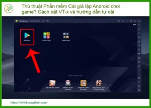Thủ thuật Phần mềm Cài giả lập Android chơi game? Cách bật VT-x và hướng dẫn tự cài ĐẦY ĐỦ NHẤT!