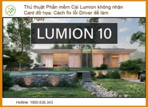 Lumion không nhận Card đồ họa: Giải pháp khắc phục lỗi Driver hiệu quả