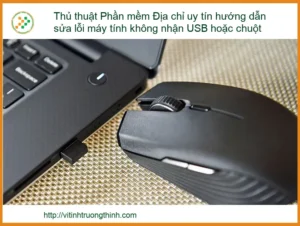 Thủ thuật Phần mềm & Địa chỉ uy tín hướng dẫn sửa lỗi máy tính không nhận USB hoặc chuột