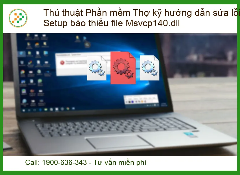 Sửa Lỗi Setup Báo Thiếu File Msvcp140.dll - Địa Chỉ Sửa Uy Tín Tại TP.HCM