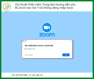 Lỗi Zoom báo mã 1132 không đăng nhập được – Hướng dẫn khắc phục và địa chỉ sửa lấy liền tại TPHCM