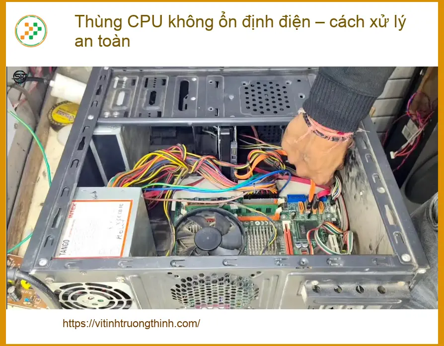 PC Thùng CPU không ổn định điện - Cách xử lý an toàn tại nhà
