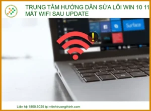 Hướng dẫn sửa lỗi Win 10, 11 bị mất Wifi sau update hiệu quả nhất 2026