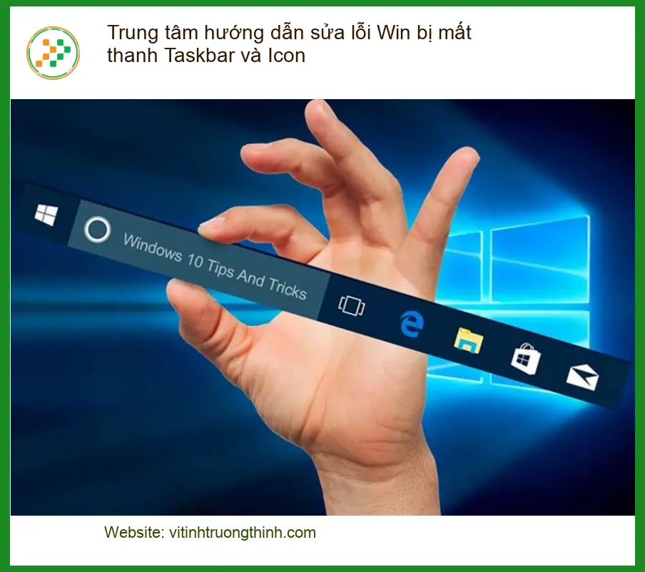 Lỗi Win bị mất thanh Taskbar và Icon - Trung tâm hỗ trợ máy tính TPHCM