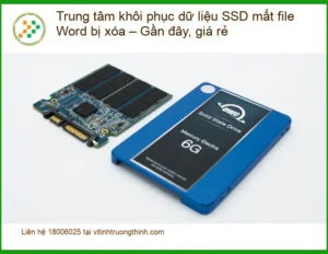 Khôi Phục Dữ Liệu SSD mất file Word bị xóa – Trung tâm hỗ trợ gần đây