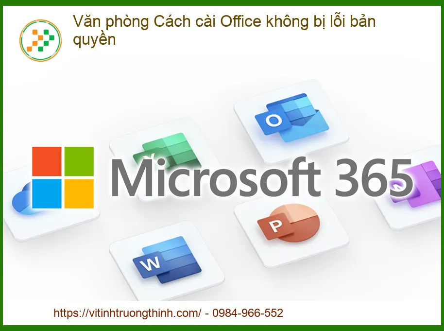 Cài Office bị lỗi bản quyền? Cách cài Office không bị lỗi bản quyền vĩnh viễn