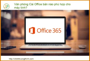 Văn Phòng Cài Office Bản Nào Phù Hợp Nhất Cho Máy Tính Của Bạn? Hướng Dẫn Từ A-Z