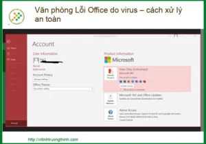 Văn phòng Lỗi Office do virus – cách xử lý an toàn: Hướng dẫn chi tiết từ chuyên gia