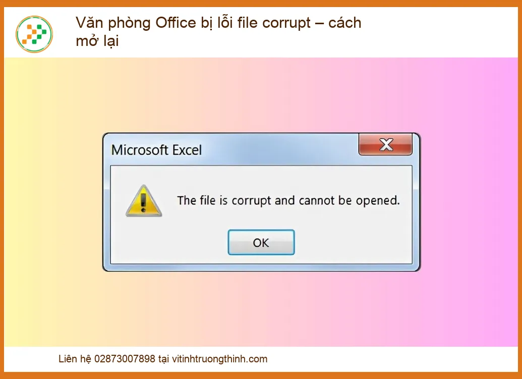 Văn phòng Office bị lỗi file corrupt – Cách mở lại và phục hồi dữ liệu hiệu quả