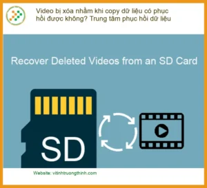 Khôi Phục Dữ Liệu Video bị xóa nhầm khi copy có phục hồi? – Trung tâm uy tín