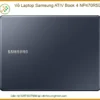 Vỏ Laptop Samsung ATIV Book 4 NP470R5E Chính Hãng, Thay Thế Tận Nơi Giá Tốt