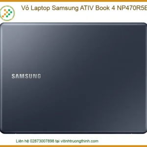 Vỏ Laptop Samsung ATIV Book 4 NP470R5E Chính Hãng, Thay Thế Tận Nơi Giá Tốt