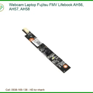 Webcam Laptop Fujitsu FMV Lifebook AH56, AH57, AH58 – Thay Lấy Liền, Chính Hãng, Giá Tốt