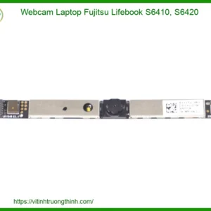 Webcam Laptop Fujitsu Lifebook S6410, S6420 Chính Hãng | Thay Mới, Lắp Đặt Tận Nơi