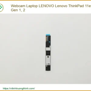 Webcam Laptop Lenovo Lenovo Thinkpad 11e Gen 1, 2 Chính Hãng – Địa Chỉ Thay Thế Lấy Ngay Tphcm