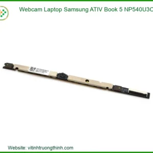 Webcam Laptop Samsung ATIV Book 5 NP540U3C – Thay Thế Nhanh Chóng, Chất Lượng Đảm Bảo
