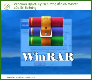 Windows Địa Chỉ Uy Tín Hướng Dẫn Cài WinRAR & Sửa Lỗi File Hỏng Nhanh Chóng