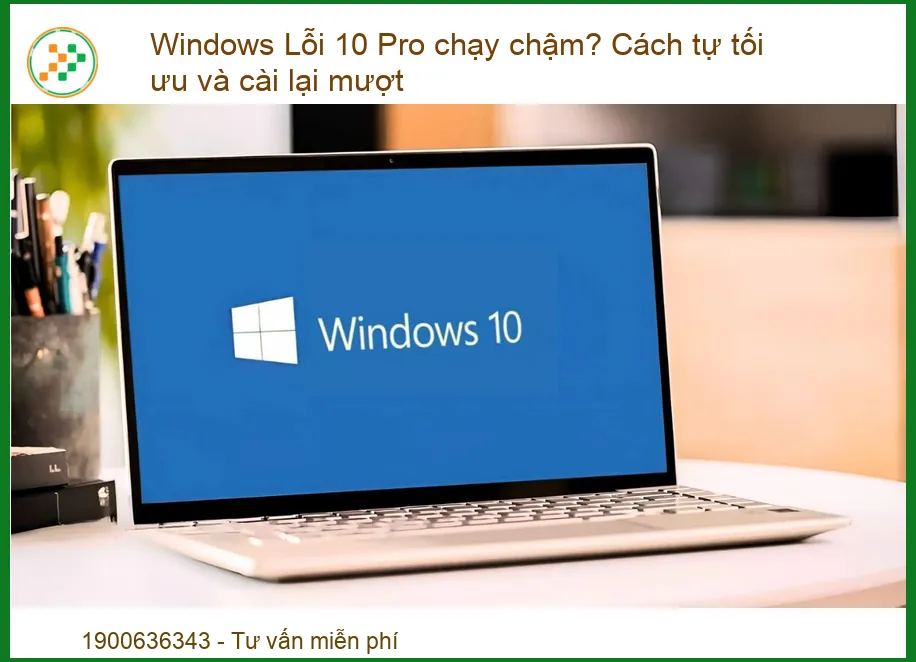Windows 10 Pro Chậm? Tối Ưu & Cài Lại Mượt Mà Như Mới!