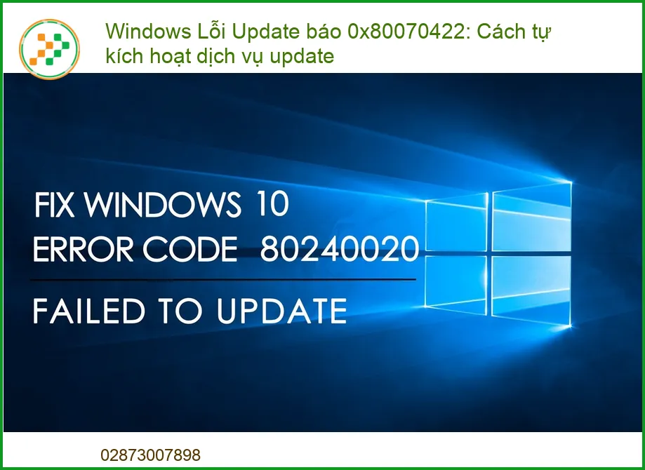 Windows Lỗi Update báo 0x80070422 – Cách Tự Kích Hoạt Dịch Vụ Update Nhanh Chóng