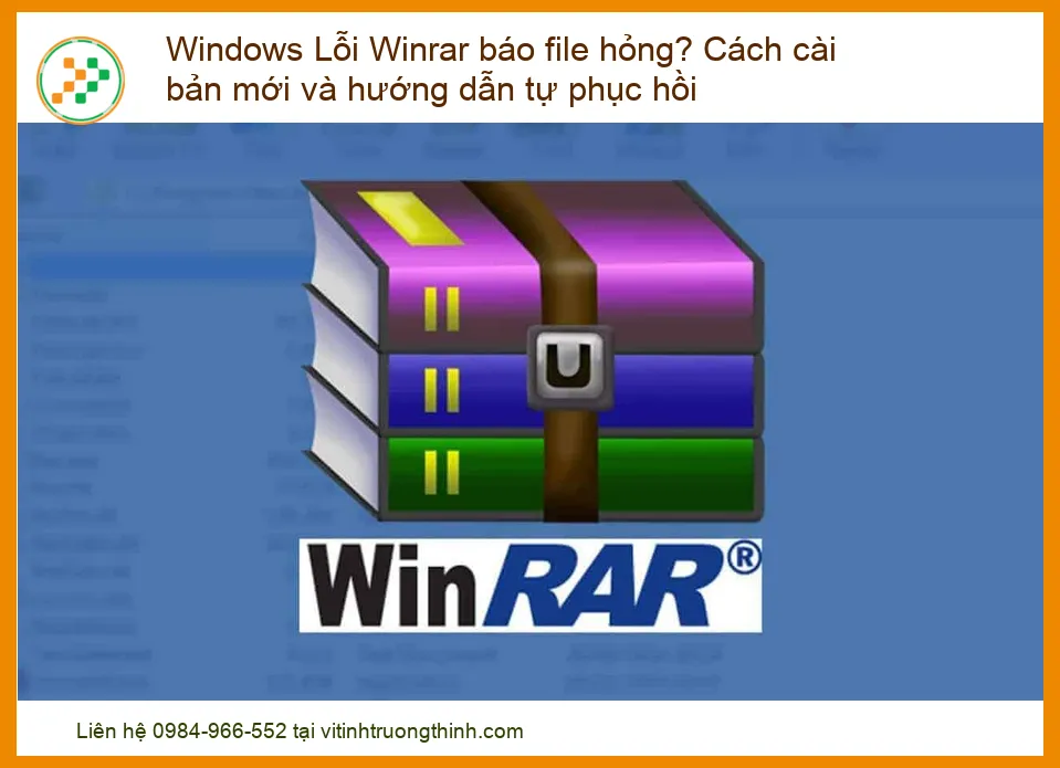 Windows Lỗi WinRAR Báo File Hỏng? Cách Cài Bản Mới & Hướng Dẫn Tự Phục Hồi Dữ Liệu Chuyên Sâu