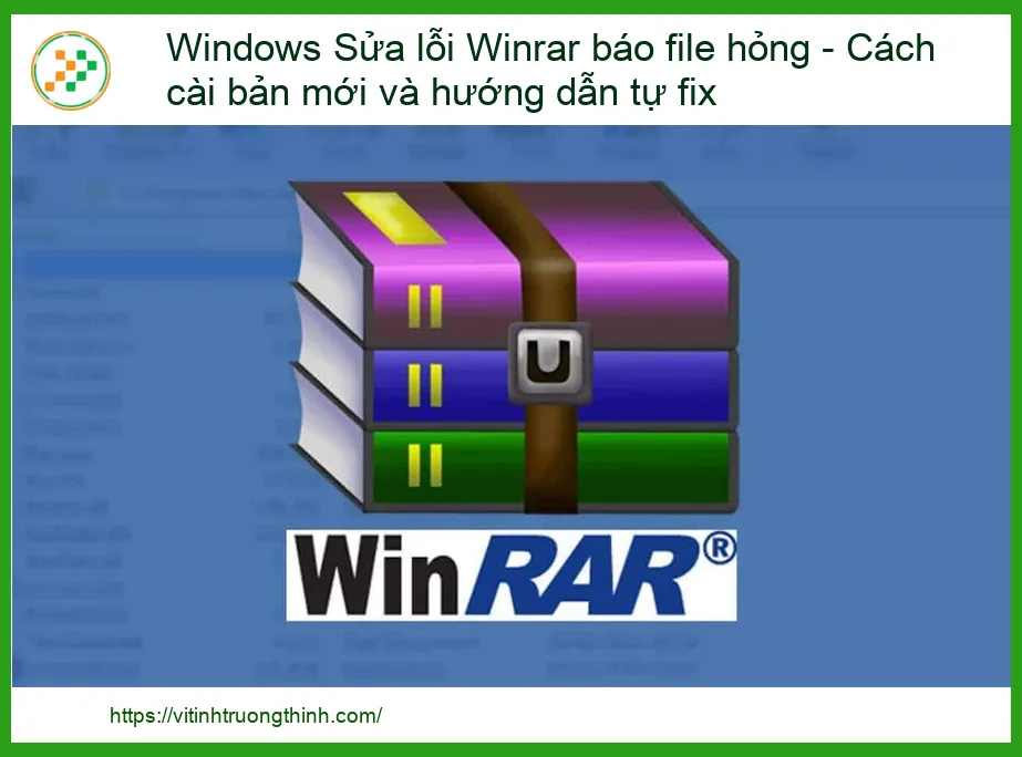 Sửa lỗi WinRAR báo file hỏng trên Windows: Hướng dẫn chi tiết từ A đến Z