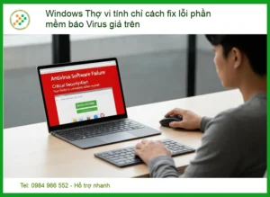 Windows báo Virus giả – Tiệm sửa uy tín khắc phục nhanh chóng