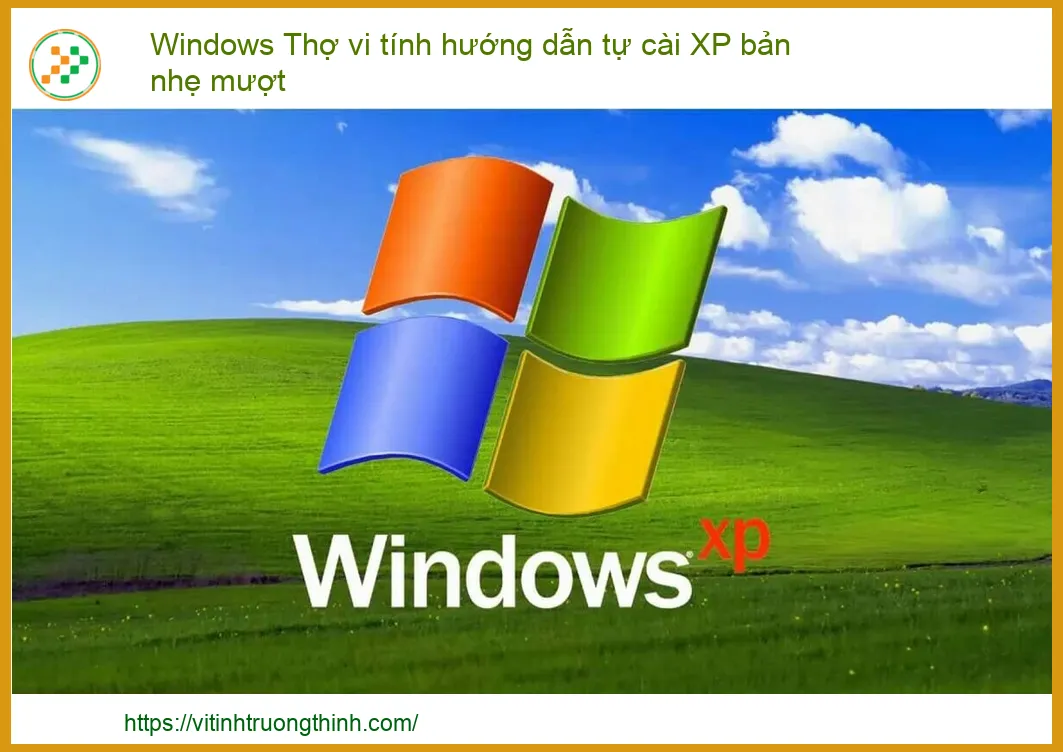 Windows Thợ vi tính hướng dẫn tự cài XP bản nhẹ mượt: Hồi sinh máy cũ cực đỉnh!