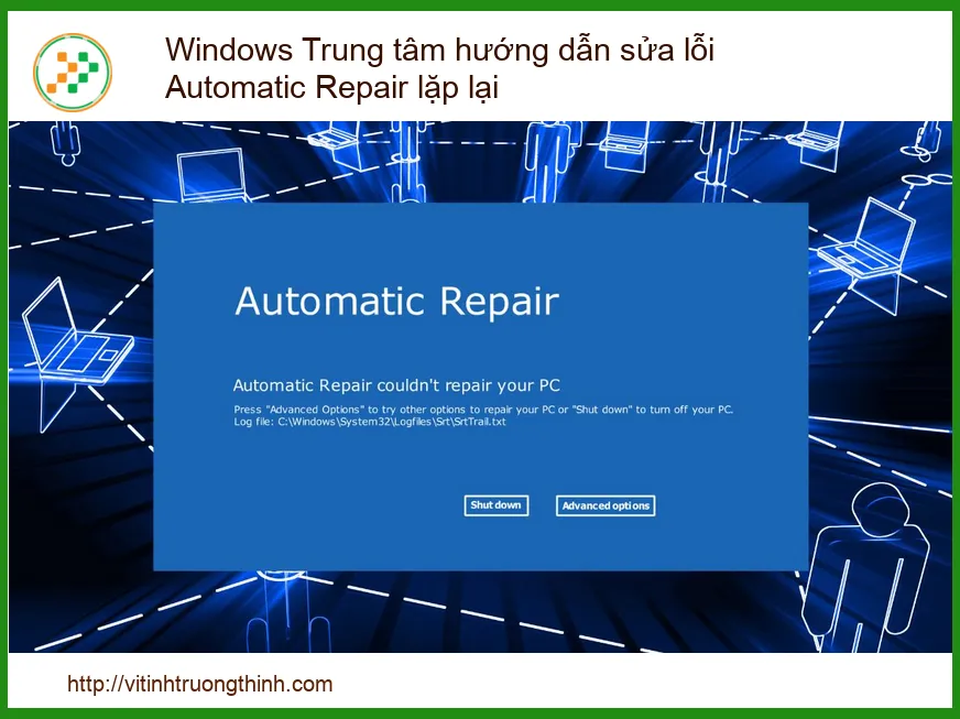 Windows Trung tâm hướng dẫn sửa lỗi Automatic Repair lặp lại: Giải pháp triệt để từ chuyên gia!