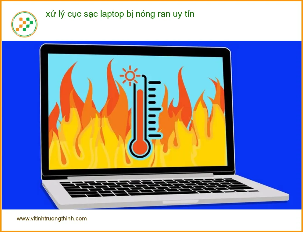 Sửa Laptop xử lý cục sạc nóng ran - Địa chỉ trung tâm hỗ trợ gần đây
