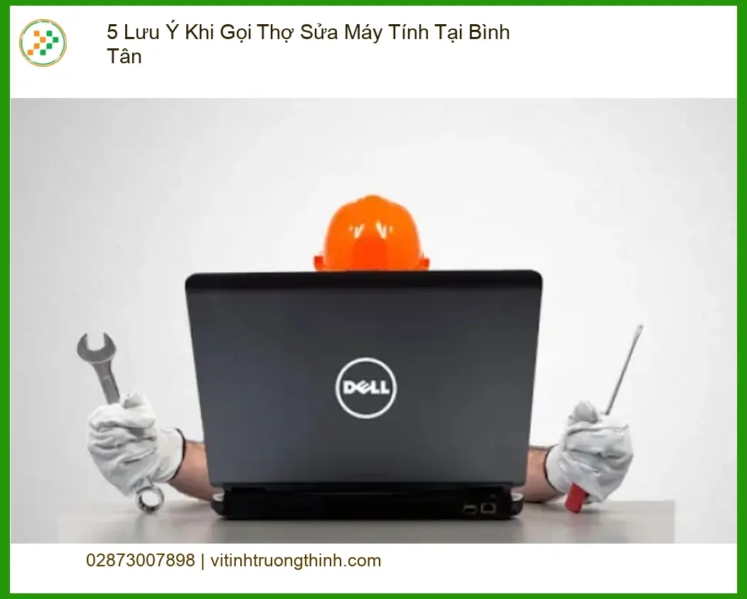 Sửa máy tính: 5 Lưu Ý Khi Gọi Thợ Tại Bình Tân - Kinh nghiệm chuyên gia