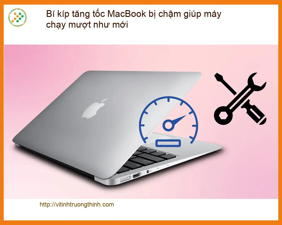 Macbook Bí kíp tăng tốc MacBook bị chậm - Cách tự xử lý tại nhà